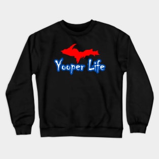 YOOPER LIFE RED WHITE & BLUE Crewneck Sweatshirt